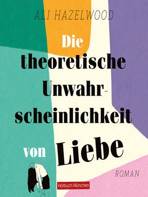 cover image of Die theoretische Unwahrscheinlichkeit von Liebe